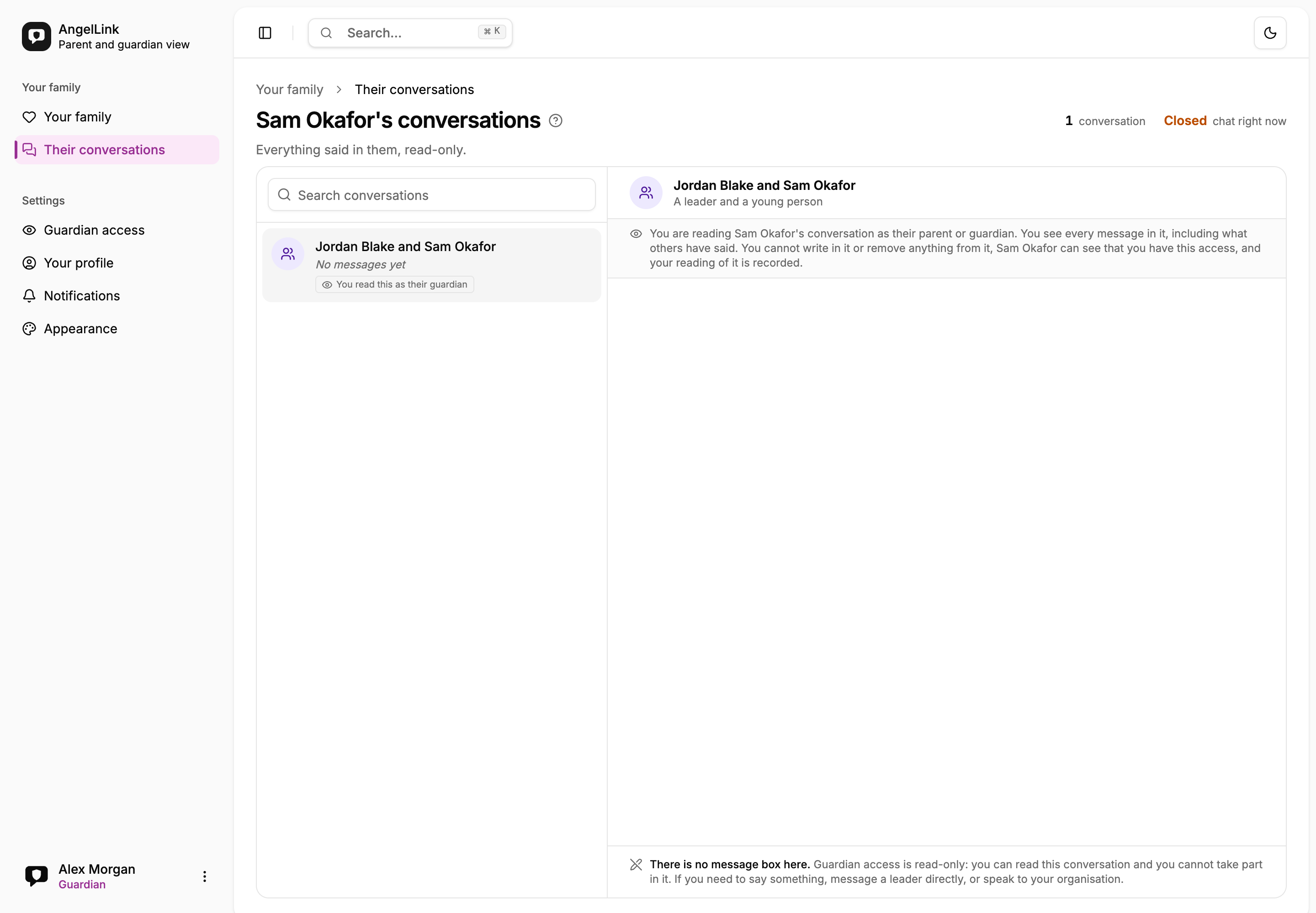 A guardian signed in as Alex Morgan, on a page headed “Sam Okafor’s conversations — everything said in them, read-only”. A conversation between a leader and Sam is selected, tagged “You read this as their guardian”. A note across the top of it reads: you are reading Sam Okafor’s conversation as their parent or guardian, you see every message in it including what others have said, you cannot write in it or remove anything from it, Sam Okafor can see that you have this access, and your reading of it is recorded. A bar along the bottom reads “There is no message box here. Guardian access is read-only.”